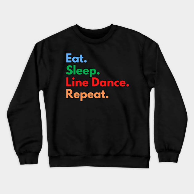 Eat. Sleep. Line Dance. Repeat. Crewneck Sweatshirt by Eat Sleep Repeat